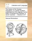 The History of Sir Charles Grandison. in a Series of Letters Published from the Originals, by the Editor of Pamela and Clarissa. in Seven Volumes. ... Volume 2 of 7 - Book