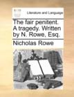 The Fair Penitent. a Tragedy. Written by N. Rowe, Esq. - Book