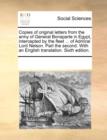 Copies of Original Letters from the Army of General Bonaparte in Egypt, Intercepted by the Fleet ... of Admiral Lord Nelson. Part the Second. with an English Translation. Sixth Edition. - Book