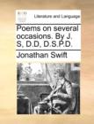 Poems on Several Occasions. by J. S, D.D, D.S.P.D. - Book