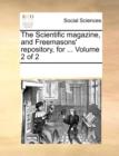 The Scientific magazine, and Freemasons' repository, for ... Volume 2 of 2 - Book