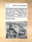 The History of the Rebellion and Civil Wars in England, Begun in the Year 1641. ... Written by the Right Honourable Edward Earl of Clarendon, ... Volume 1 of 3 - Book