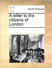 A Letter to the Citizens of London. - Book