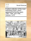 A Select Collection of the Most Interesting Tracts, Which Appeared During the Years 1763, 1764, and 1765, ... Volume 1 of 2 - Book