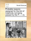 Probable Reasons Assigned for the Act of Indemnity Not Being Passed by the P------Rs. - Book