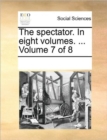 The Spectator. in Eight Volumes. ... Volume 7 of 8 - Book