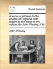 A Serious Address to the People of England, with Regard to the State of the Nation. by John Wesley, A.M. - Book