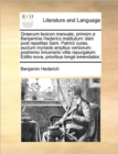 Graecum Lexicon Manuale, Primum a Benjamine Hederico Institutum : Dein Post Repetitas Sam. Patricii Curas, Auctum Myriade Amplius Verborum: Postremo Innumeris Vitiis Repurgatum Editio Nova, Prioribus - Book