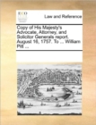 Copy of His Majesty's Advocate, Attorney, and Solicitor Generals Report. August 16, 1757. to ... William Pitt ... - Book