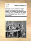 Remarks on the Trial of the Right Hon. Ann, Countess of Cork and Orrery, for Adultery, and Violating Her Marriage Vow. in a Letter to the Right Honourable Edmund, Earl of Cork and Orrery. - Book