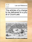 The Articles of a Charge to Be Delivered to a Jury at a Court-Leet. - Book