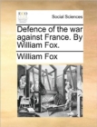 Defence of the War Against France. by William Fox. - Book
