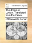 The Dream of Lucian. Translated from the Greek. - Book