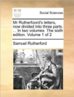 MR Rutherfoord's Letters, Now Divided Into Three Parts. ... in Two Volumes. the Sixth Edition. Volume 1 of 2 - Book
