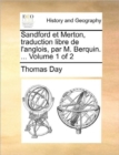 Sandford Et Merton, Traduction Libre de L'Anglois, Par M. Berquin. ... Volume 1 of 2 - Book