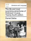 The Life and Most Surprising Adventures of Robinson Crusoe, ... Twenty-Fourth Edition. - Book