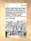 Songs, Duets, Trios, &c. in the Comic Opera of the Castle of Andalusia. as Performed at the Theatre-Royal, in Covent-Garden. the Fifth Edition. - Book