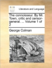 The Connoisseur. by Mr. Town, Critic and Censor-General. ... Volume 1 of 2 - Book