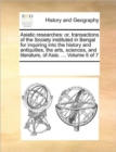 Asiatic Researches : Or, Transactions of the Society Instituted in Bengal for Inquiring Into the History and Antiquities, the Arts, Sciences, and Literature, of Asia. ... Volume 5 of 7 - Book