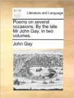 Poems on Several Occasions. by the Late MR John Gay. in Two Volumes. - Book