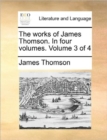 The Works of James Thomson. in Four Volumes. Volume 3 of 4 - Book