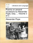 Poems on Several Occasions by Alexander Pope, Esq; ... Volume 3 of 3 - Book