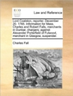 Lord Coalston, Reporter. December 20. 1765. Information for Mess. Charles and Robert Falls, Merchants in Dunbar, Chargers; Against Alexander Porterfield of Fulwood, Merchant in Glasgow, Suspender. - Book