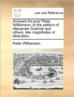 Answers for Poor Peter Williamson, to the Petition of Alexander Cushnie and Others, Late Magistrates of Aberdeen. - Book