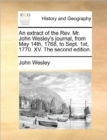 An Extract of the REV. Mr. John Wesley's Journal, from May 14th, 1768, to Sept. 1st, 1770. XV. the Second Edition. - Book