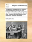 The Works of That Learned and Judicious Divine, Mr. Richard Hooker, in Eight Books of Ecclesiastical Polity, Compleated Out of His Own Manuscripts; With Several Other Treatises by the Same Author, and - Book