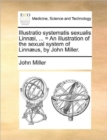 Illustratio systematis sexualis Linnï¿½i, ... = An illustration of the sexual system of Linnï¿½us, by John Miller. - Book