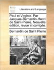 Paul et Virginie. Par Jacques-Bernardin-Henri de Saint-Pierre. Nouvelle edition, revue et corrigï¿½e. - Book