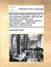 The Works of Alexander Pope Esq. in Nine Volumes Complete. with His Last Corrections, Additions, and Improvements; ... Together with the Commentary and Notes of Mr. Warbuton. Volume 6 of 9 - Book