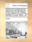 Plutarch's Lives, Translated from the Original Greek, with Notes Critical and Historical, and a New Life of Plutarch. by John Langhorne, D.D. and William Langhorne, M.A. in Six Volumes. ... the Third - Book