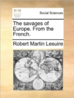 The Savages of Europe. from the French. - Book