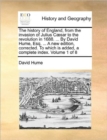 The History of England, from the Invasion of Julius Caesar to the Revolution in 1688. ... by David Hume, Esq. ... a New Edition, Corrected. to Which Is Added, a Complete Index. Volume 1 of 8 - Book