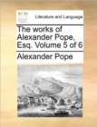 The Works of Alexander Pope, Esq. Volume 5 of 6 - Book