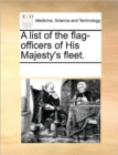 A List of the Flag-Officers of His Majesty's Fleet. - Book