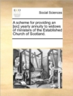 A Scheme for Providing an [Sic] Yearly Annuity to Widows of Ministers of the Established Church of Scotland. - Book