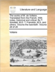 The Works of M. de Voltaire. Translated from the French. with Notes, Historical and Critical. by T. Smollett, M.D. T. Francklin, M.A. and Others. Volume the Twentieth. Volume 28 of 28 - Book