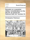 Remarks on a Pamphlet Intitled, Considerations on the Late Bill. for Paying the National Debt, &c. Number IIII. - Book