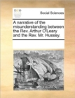 A Narrative of the Misunderstanding Between the REV. Arthur O'Leary and the REV. Mr. Hussey. - Book