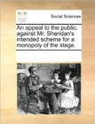An Appeal to the Public, Against Mr. Sheridan's Intended Scheme for a Monopoly of the Stage. - Book