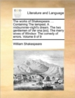 The Works of Shakespeare. ... Containing the Tempest. a Midsummer-Night's Dream. the Two Gentlemen of Ver Ona [Sic]. the Merry Wives of Windsor. the Comedy of Errors. Volume 8 of 9 - Book