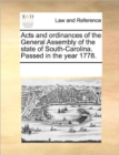 Acts and Ordinances of the General Assembly of the State of South-Carolina. Passed in the Year 1778. - Book