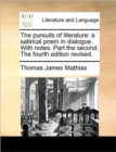 The Pursuits of Literature : A Satirical Poem in Dialogue. with Notes. Part the Second. the Fourth Edition Revised. - Book