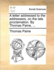 A Letter Addressed to the Addressers, on the Late Proclamation. by Thomas Paine, ... - Book