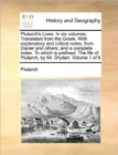 Plutarch's Lives. in Six Volumes. Translated from the Greek. with Explanatory and Critical Notes, from Dacier and Others; And a Complete Index. to Which Is Prefixed, the Life of Plutarch, by Mr. Dryde - Book