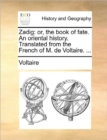 Zadig : Or, the Book of Fate. an Oriental History. Translated from the French of M. de Voltaire. ... - Book