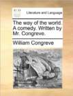 The Way of the World. a Comedy. Written by Mr. Congreve. - Book